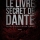 Le livre secret de Dante : Le code caché de la Divine Comédie
